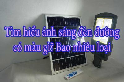 Tìm hiểu ánh sáng đèn đường có màu gì? Bao nhiêu loại